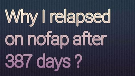 Why I Relapsed On Nofap After 387 Days YouTube