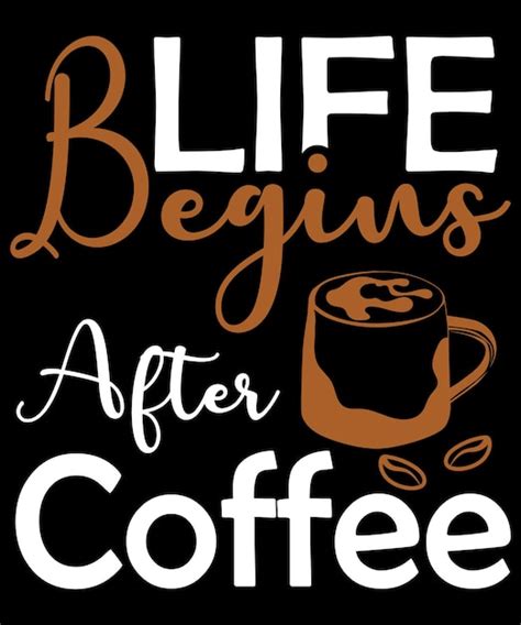 Premium Vector Life Begins After Coffee T Shirt Design Template