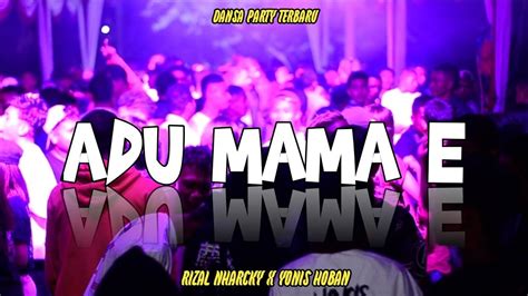 DANSA ADU MAMA E RIZAL NHARCKY X YONIS HOBAN REMIX TERBARU YouTube