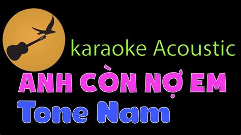 ANH CÒN NỢ EM Karaoke Tone Nam YouTube