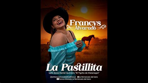 LA PASTILLITA Francys Alvarado La Romancera Del Llano YouTube