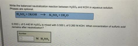 Oneclass Write The Balanced Neutralization Reaction Between H2so4 And Koh In Aqueous Solution