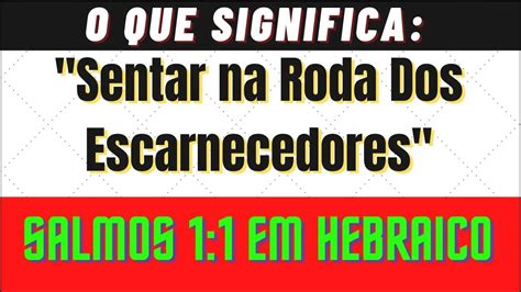 Roda Dos Escarnecedores O Que Significa - APRENDA AGORA - O QUE SIGNIFICA "SENTAR NA RODA DOS ESCARNECEDORES" EM ...