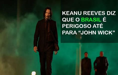 Keanu Reeves fala em entrevista que o Brasil é perigoso até para John