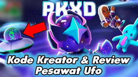 KODE KREATOR DAN REVIEW PESAWAT UFO PET ALIEN PK XD PUTRI ISTI