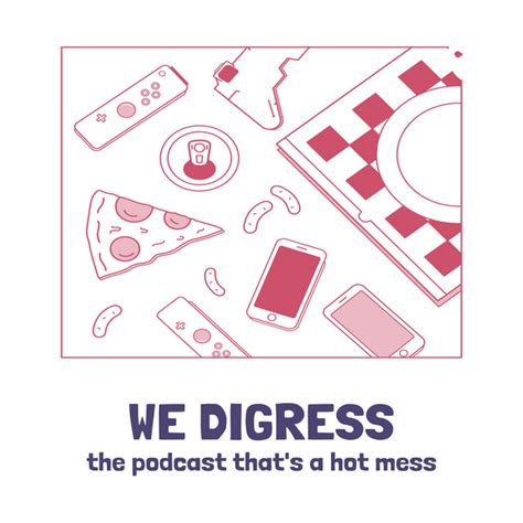 We Digress The Podcast That S A Hot Mess Podcast On Spotify