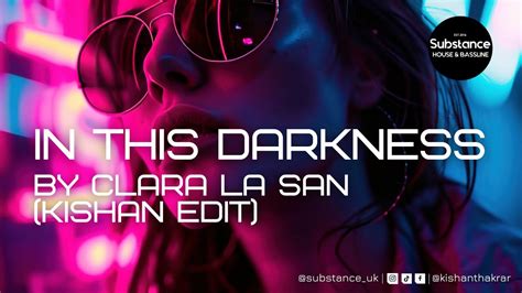 Clara La San In This Darkness Kishan Edit Youtube Music