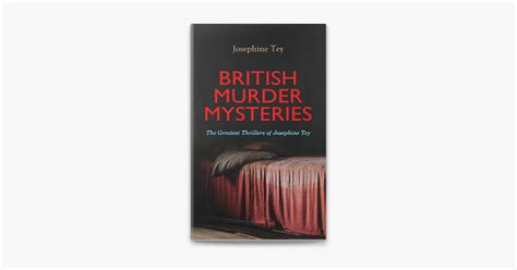 ‎british Murder Mysteries The Greatest Thrillers Of Josephine Tey By Josephine Tey Ebook