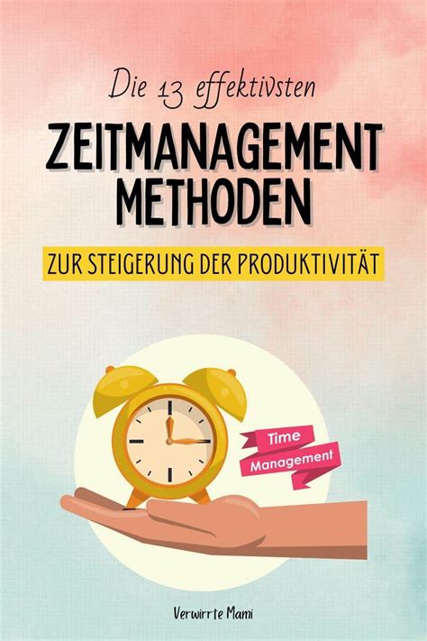 Zeitmanagement Methoden 13 effektive Methoden für mehr Produktivität