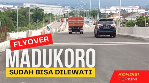 Memantau Pembangunan Flyover Madukoro Akhirnya Bisa Dilewati