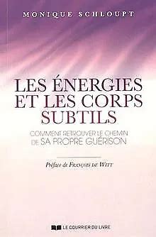 LES ÉNERGIES ET les corps subtils Comment retrouver le c Livre