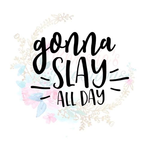 Decalgonna Slay All Day Decal Only Ts Under 5 Etsy Slay Quotes