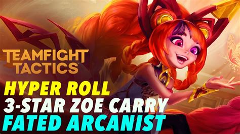 Hyper Roll 3 Star Zoe Carry Fated Arcanist Top Comp Teamfight