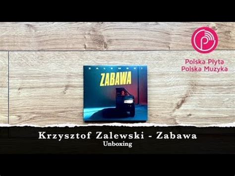 Krzysztof Zalewski Zabawa Unboxing Youtube