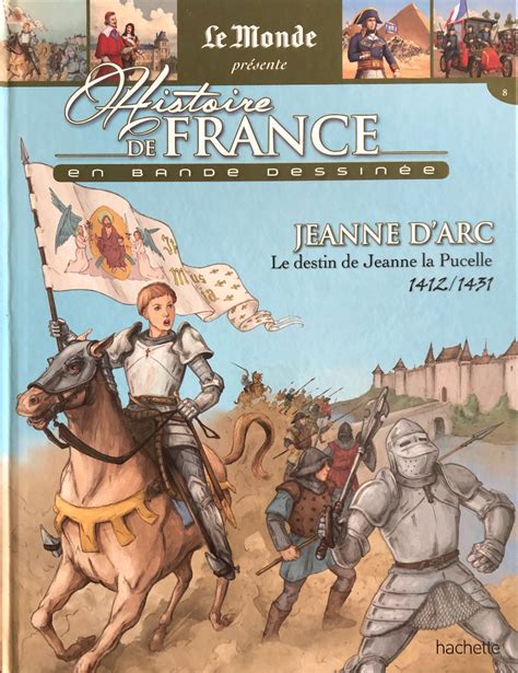 Histoire de France en bande dessinée Le Monde présente 18 Jeanne d