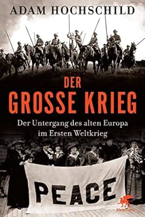 Der Grosse Krieg Der Untergang Des Alten Europa Im Ersten Weltkrieg