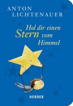 Hol Dir Einen Stern Vom Himmel Von Anton Lichtenauer Als Taschenbuch