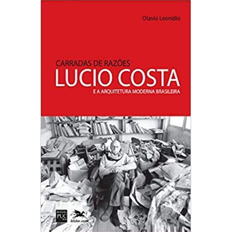 Livro Carradas De Raz Es Lucio Costa E A Arquitetura Moderna