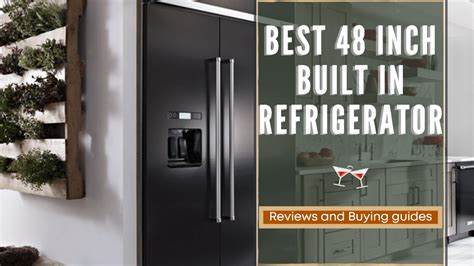 Top 15 Best 48 Inch Built In Refrigerator Reviews 2023