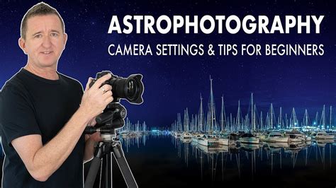 Astrophotography The Basics A Beginners Guide To Capturing Amazing