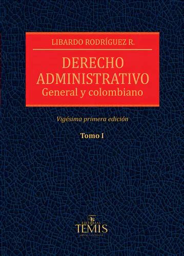 Derecho Administrativo General Y Colombiano Tomo I De Libardo