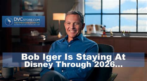 Bob Iger Is Staying At Disney Through 2026 Dvc Store Blog