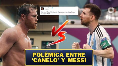 Canelo Lvarez Amenaza A Messi Se Arma La Pol Mica En Twitter Al D A