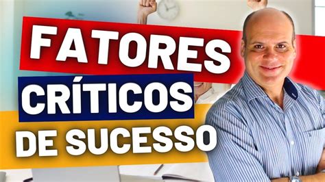 Aprenda A Identificar Os Fatores Críticos De Sucesso Da Sua Empresa