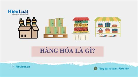 Hàng hóa là gì Hàng hóa có những thuộc tính nào