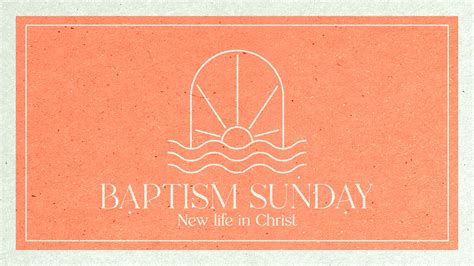 Graphics Baptism Sunday New Life In Christ Church Visuals