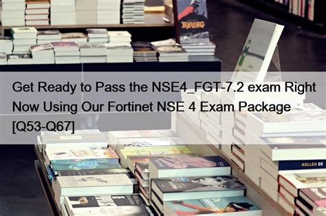 Get Ready To Pass The NSE4 FGT 7 2 Exam Right Now Using Our Fortinet