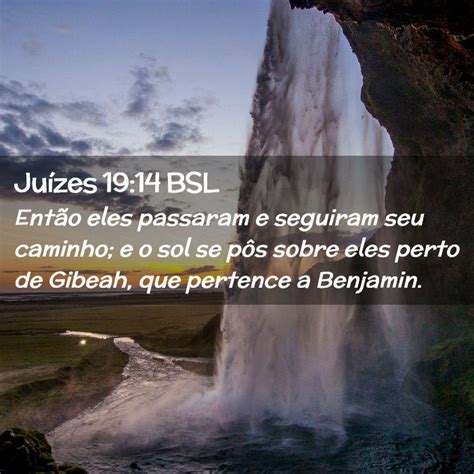 Juízes 19 14 BSL Então eles passaram e seguiram seu caminho e o