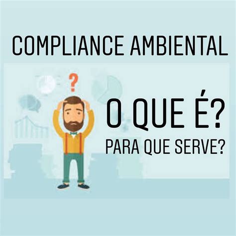 COMPLIANCE AMBIENTAL O que é Para que serve