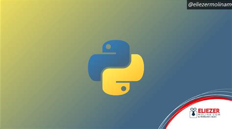 Qué es y para que sirve el lenguaje de programación Python Eliezer