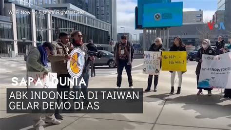 Sapa Dunia ABK Indonesia Di Taiwan Gelar Demo Di AS YouTube