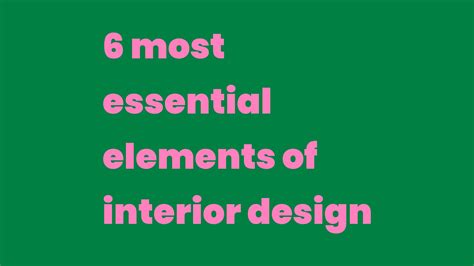 6 Most Essential Elements Of Interior Design Write A Topic