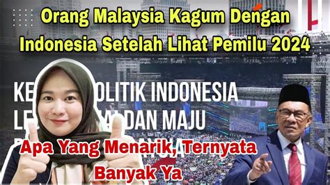 ORANG MALAYSIA KAGUM DENGAN INDONESIA SETELAH LIHAT PEMILU APA YANG