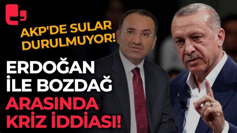 AKP de sular durulmuyor Erdoğan ile Bozdağ arasında kriz iddiası