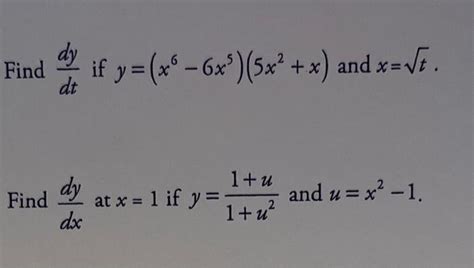 Solved Ddtdy If Y X6−6x5 5x2 X And X T Dy Dxdy At X 1 If