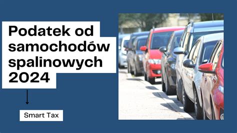 Podatek od samochodów spalinowych w 2024 SmartPodatki pl