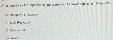 Solved What Period Saw The Japanese Emperor Restored To Power