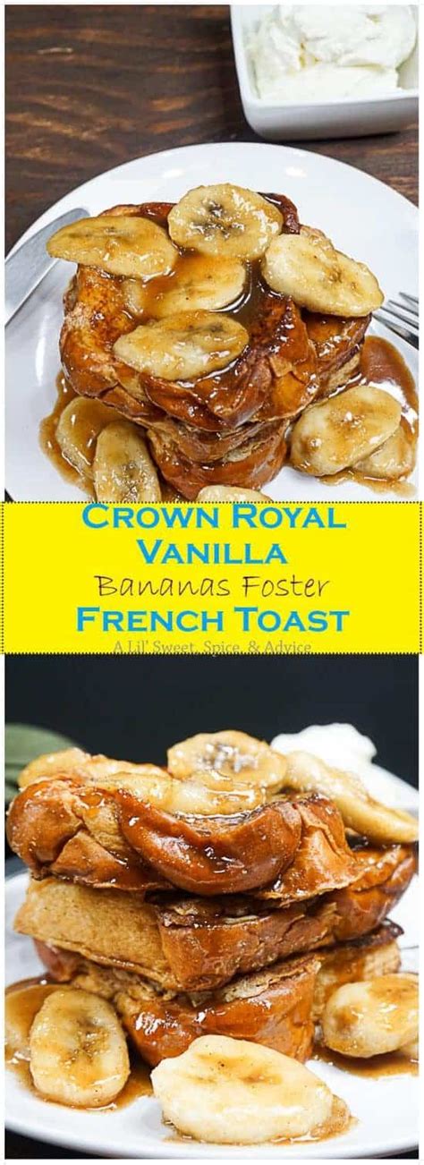 Crown Royal Vanilla Bananas Foster French Toast A Lil Sweet Spice