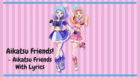 Aikatsu Friends Aikatsu Friends With Lyrics Youtube