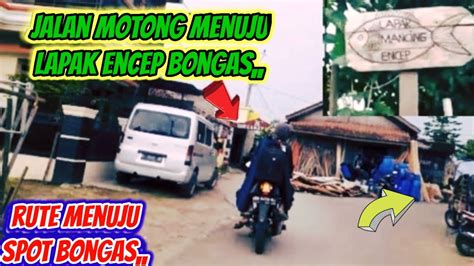 Rute Jalan Menuju Spot Bongas Lapak Encep Mancing Saguling