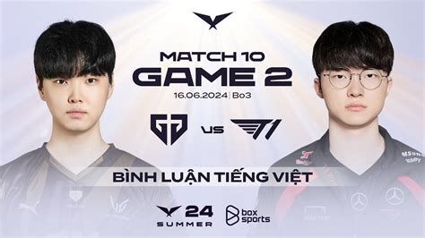 16062024 Gen Vs T1 Game 2 Bình Luận Tiếng Việt Lck Mùa Hè