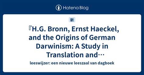 H G Bronn Ernst Haeckel And The Origins Of German Darwinism A