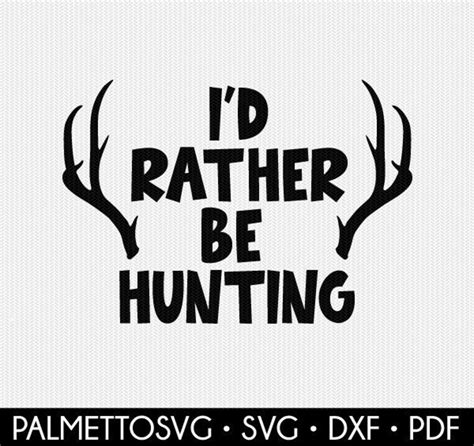 I D Rather Be Hunting Svg Deer Svg Hunting Svg Deer Etsy