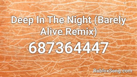 Deep In The Night Barely Alive Remix Roblox Id Roblox Music Codes