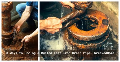 Cast Iron Drain Pipe Clogged 8 Ways To Fix Wrecked Home