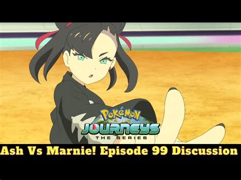 ASH VS MARNIE Pokemon Journeys Episode 99 Discussion YouTube